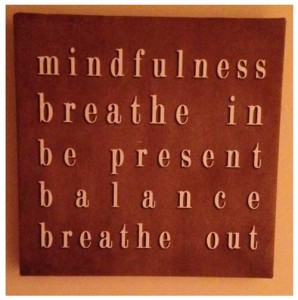 Mindfulness. Breathe in. Be present. Balance. Breathe out.