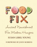 front cover of book, "Food Fix: Ancient Nourishment for Modern Hungers"