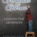 Grandkids as Gurus: Lessons for Grownups